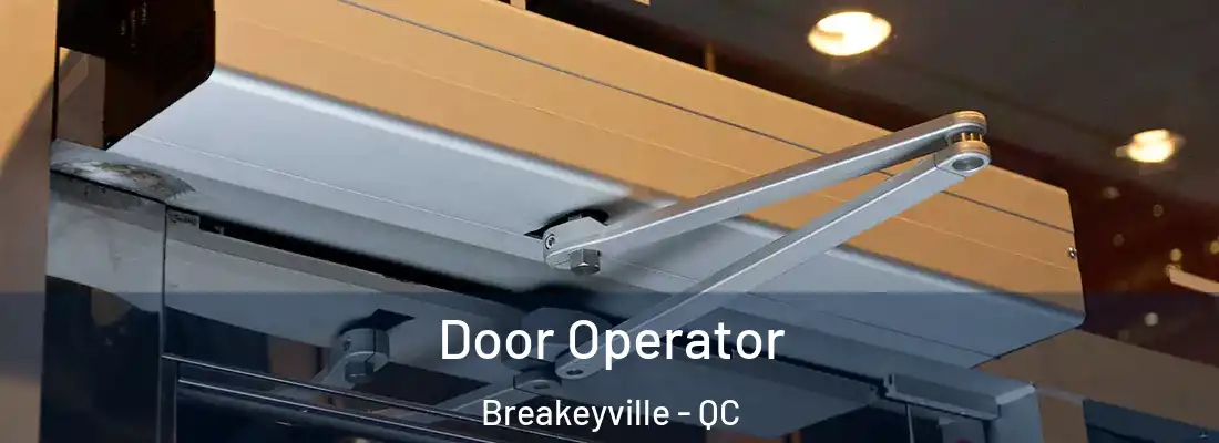Door Operator Breakeyville - QC