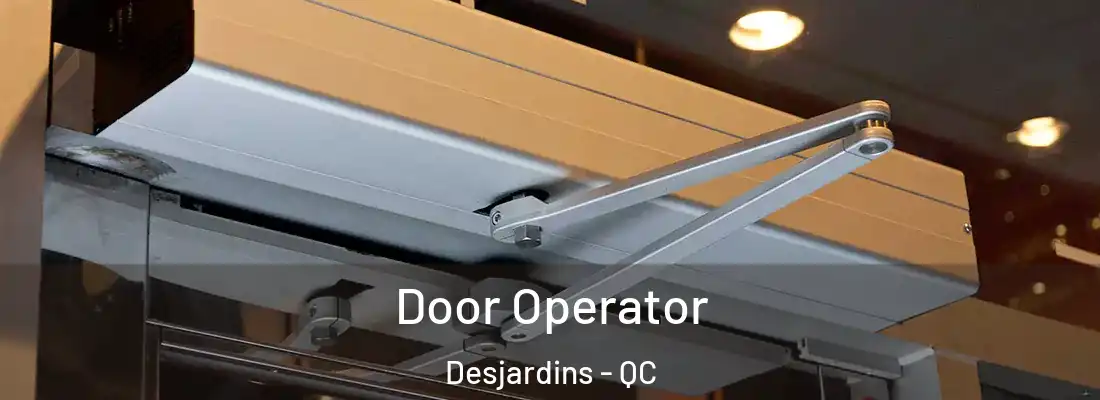  Door Operator Desjardins - QC