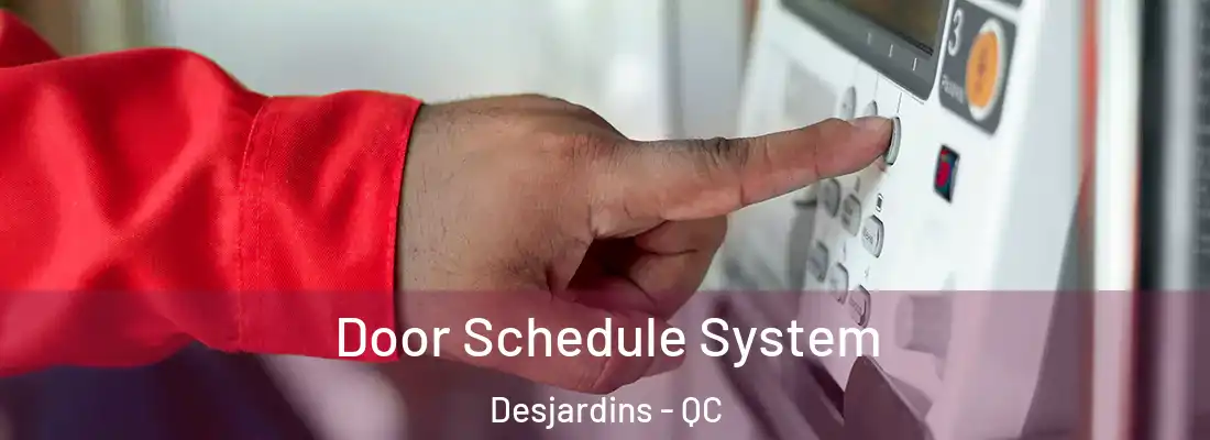  Door Schedule System Desjardins - QC