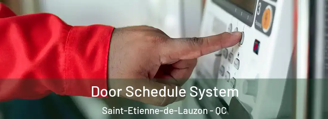  Door Schedule System Saint-Etienne-de-Lauzon - QC