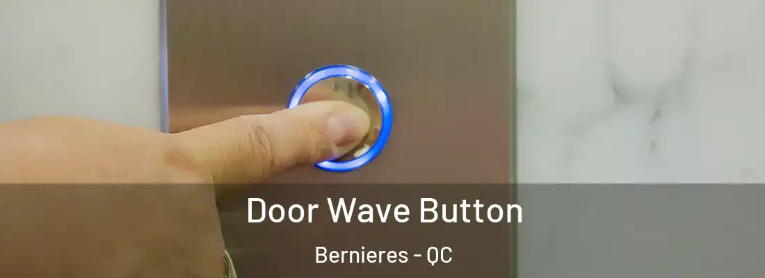  Door Wave Button Bernieres - QC