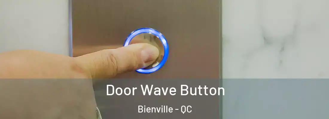  Door Wave Button Bienville - QC