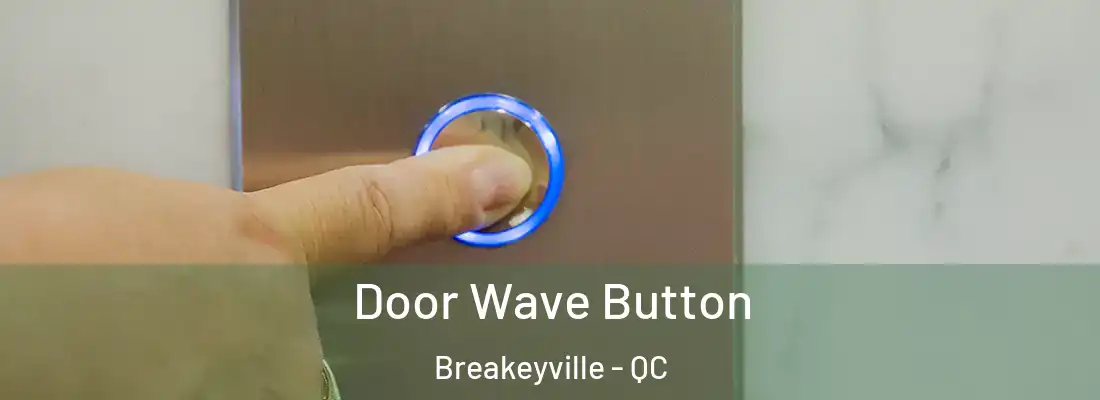 Door Wave Button Breakeyville - QC
