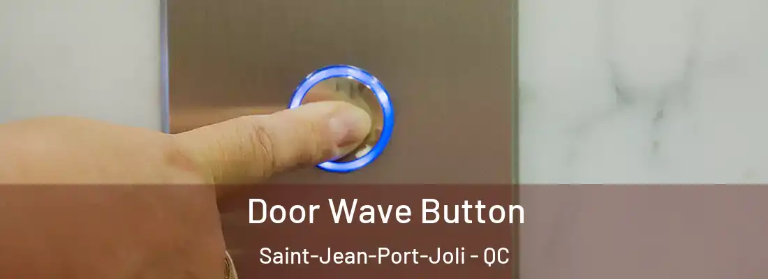  Door Wave Button Saint-Jean-Port-Joli - QC