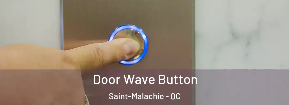  Door Wave Button Saint-Malachie - QC