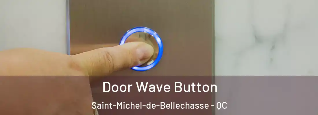  Door Wave Button Saint-Michel-de-Bellechasse - QC