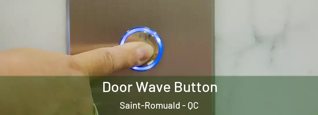  Door Wave Button Saint-Romuald - QC