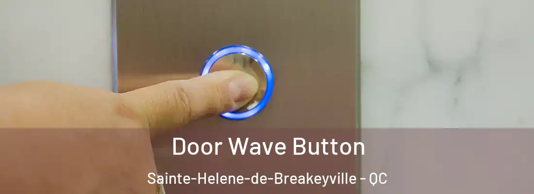  Door Wave Button Sainte-Helene-de-Breakeyville - QC
