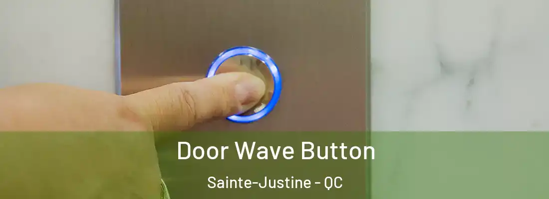  Door Wave Button Sainte-Justine - QC