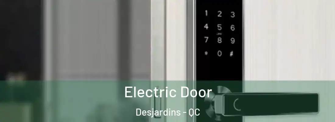 Electric Door Desjardins - QC