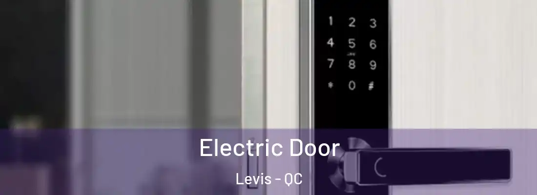 Electric Door Levis - QC
