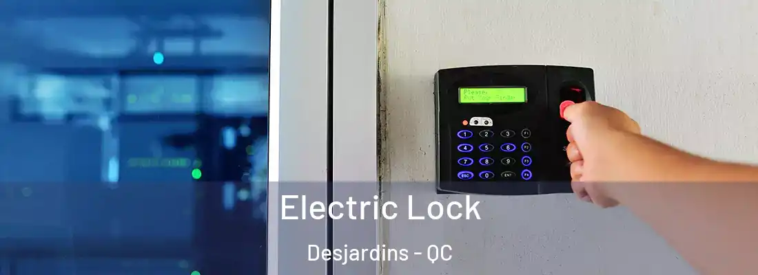 Electric Lock Desjardins - QC