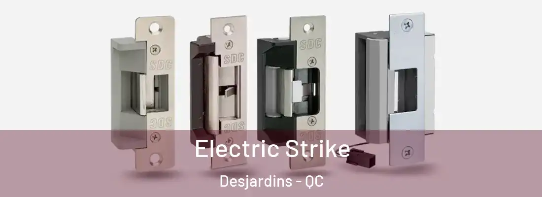  Electric Strike Desjardins - QC