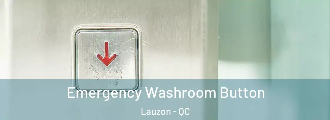  Emergency Washroom Button Lauzon - QC