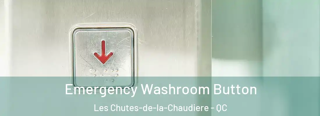 Emergency Washroom Button Les Chutes-de-la-Chaudiere - QC