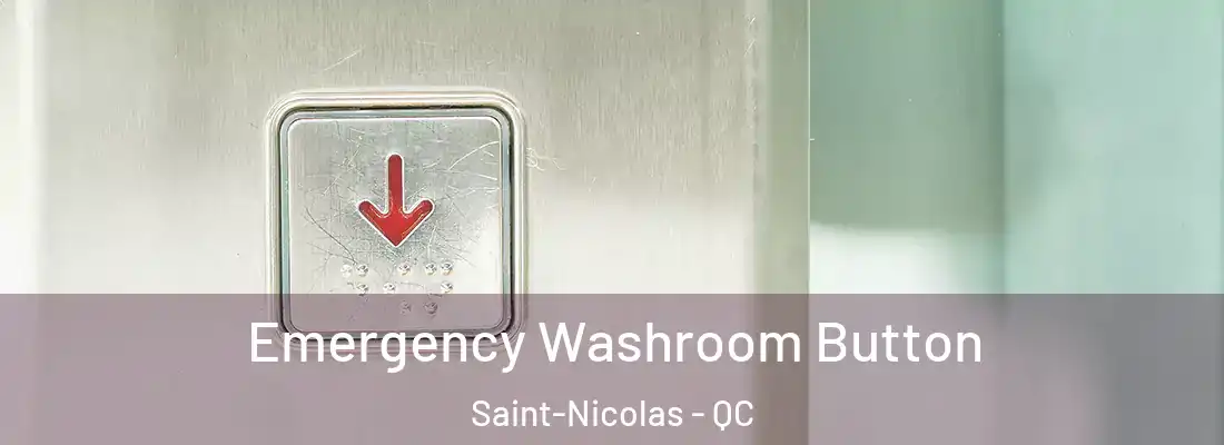 Emergency Washroom Button Saint-Nicolas - QC