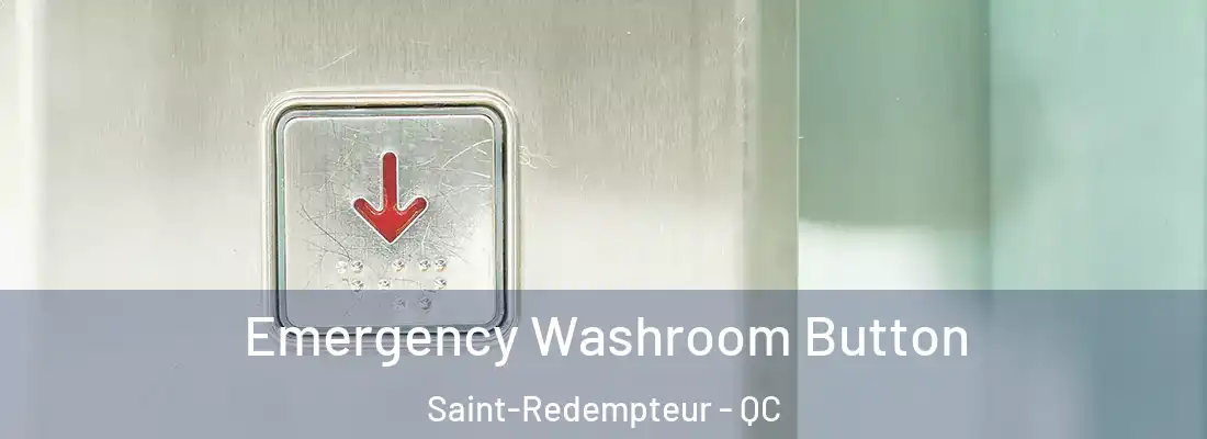 Emergency Washroom Button Saint-Redempteur - QC