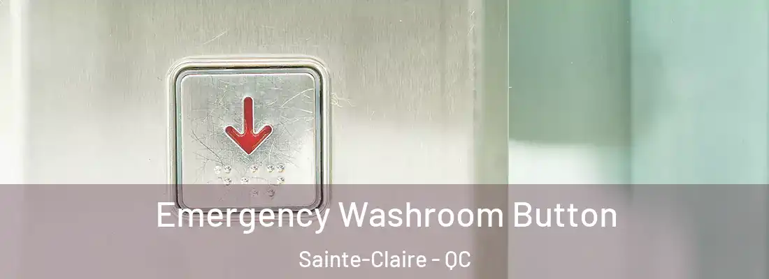 Emergency Washroom Button Sainte-Claire - QC