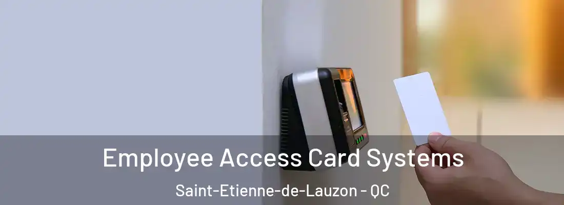  Employee Access Card Systems Saint-Etienne-de-Lauzon - QC