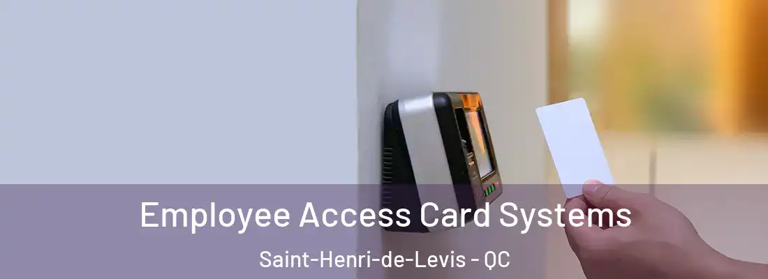 Employee Access Card Systems Saint-Henri-de-Levis - QC