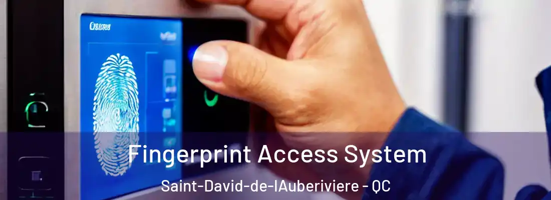 Fingerprint Access System Saint-David-de-lAuberiviere - QC