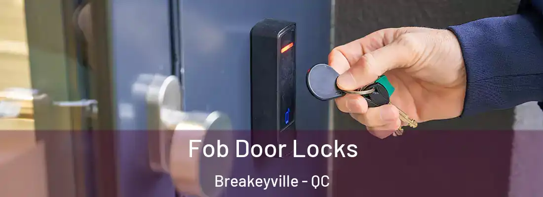 Fob Door Locks Breakeyville - QC