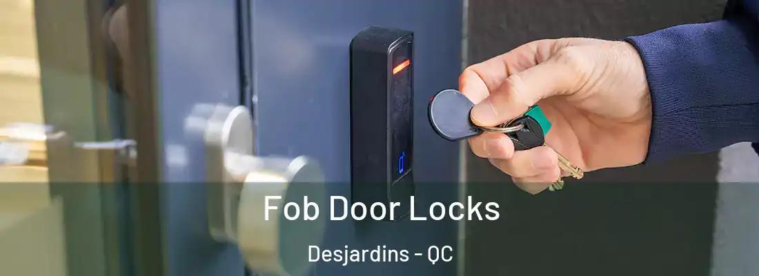  Fob Door Locks Desjardins - QC