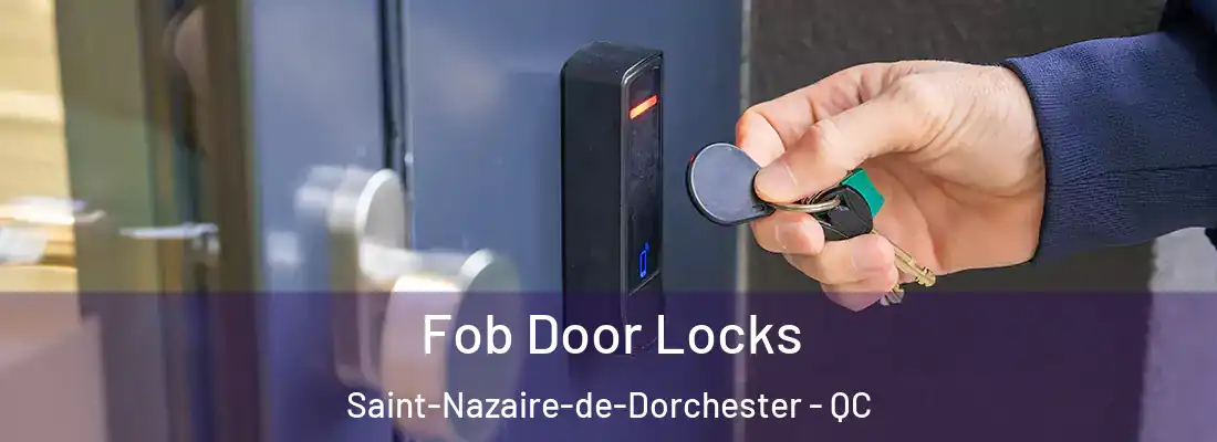 Fob Door Locks Saint-Nazaire-de-Dorchester - QC