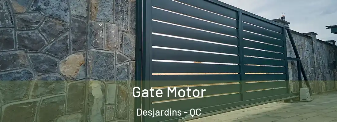  Gate Motor Desjardins - QC