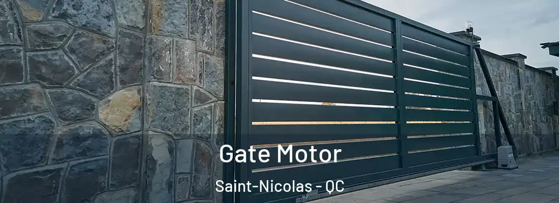  Gate Motor Saint-Nicolas - QC