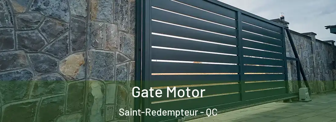  Gate Motor Saint-Redempteur - QC