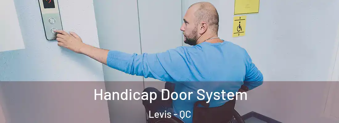  Handicap Door System Levis - QC