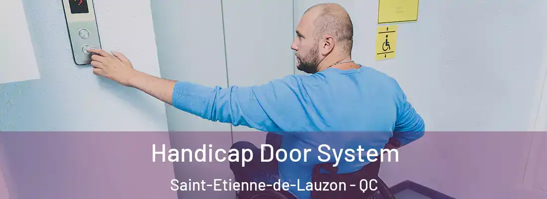 Handicap Door System Saint-Etienne-de-Lauzon - QC