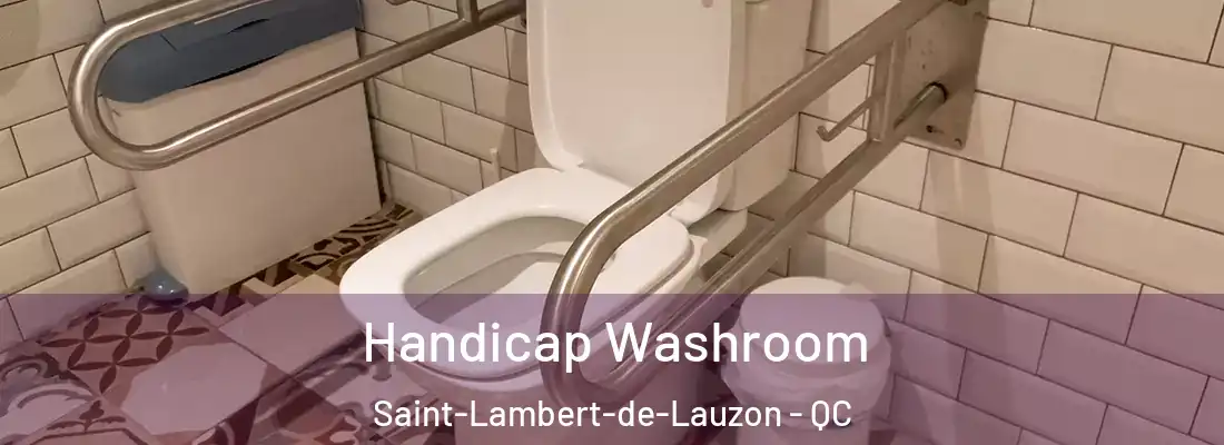  Handicap Washroom Saint-Lambert-de-Lauzon - QC
