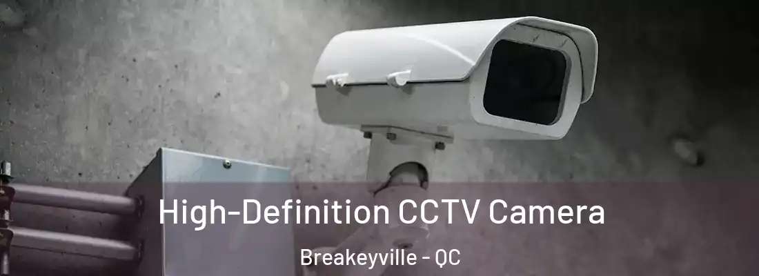 High-Definition CCTV Camera Breakeyville - QC