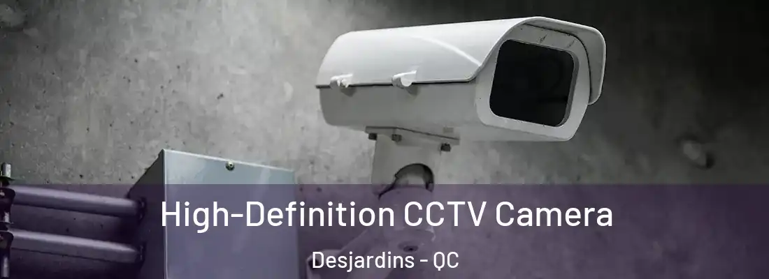 High-Definition CCTV Camera Desjardins - QC
