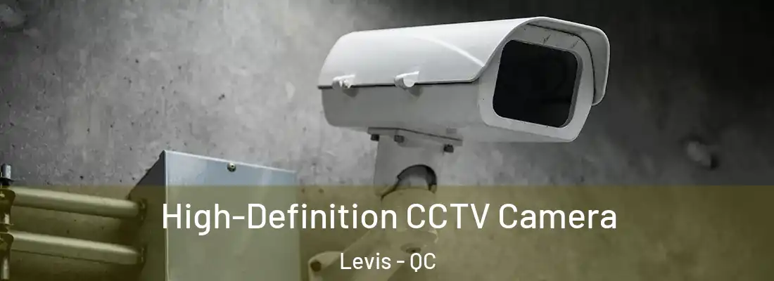  High-Definition CCTV Camera Levis - QC