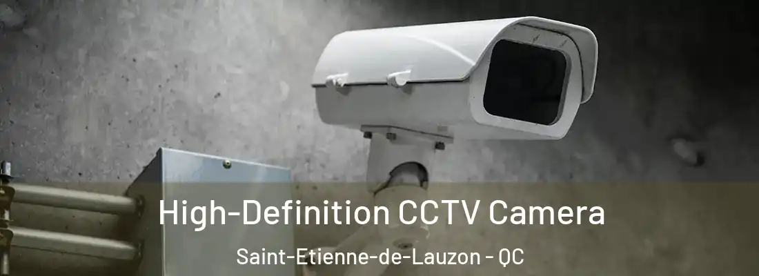  High-Definition CCTV Camera Saint-Etienne-de-Lauzon - QC