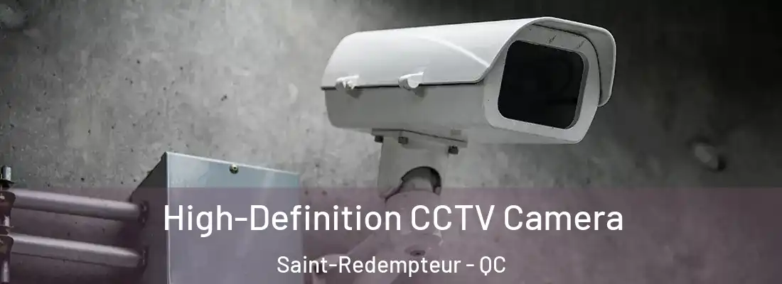 High-Definition CCTV Camera Saint-Redempteur - QC