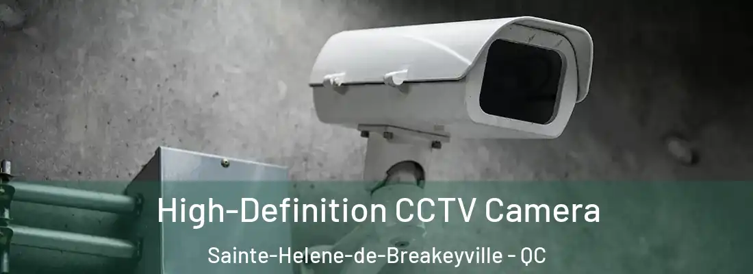 High-Definition CCTV Camera Sainte-Helene-de-Breakeyville - QC