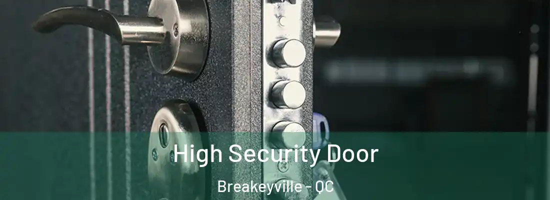 High Security Door Breakeyville - QC
