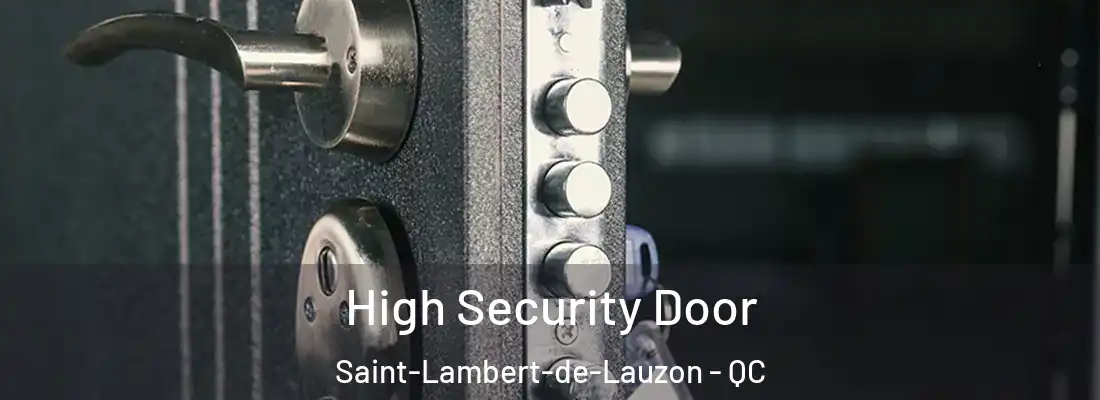 High Security Door Saint-Lambert-de-Lauzon - QC