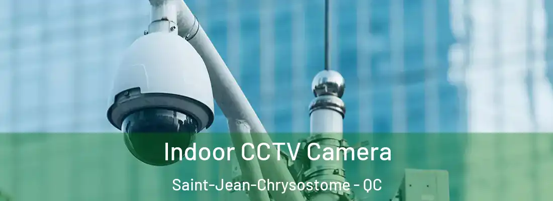  Indoor CCTV Camera Saint-Jean-Chrysostome - QC