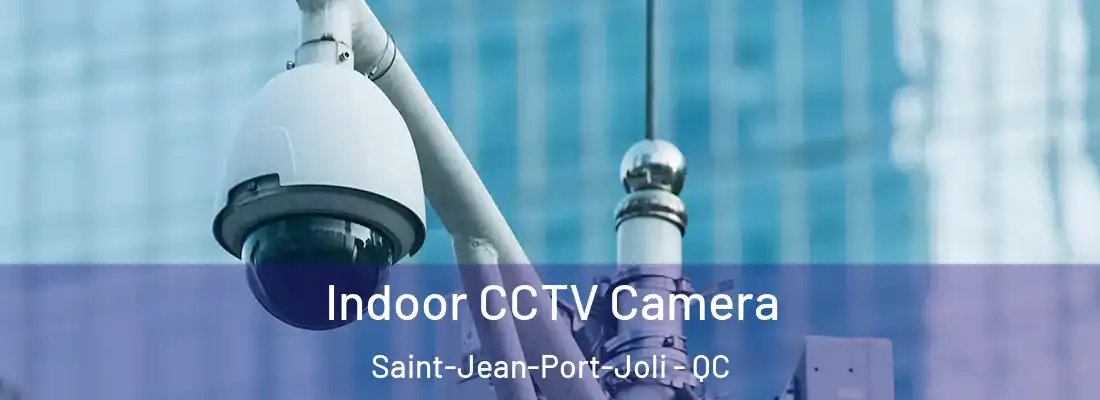 Indoor CCTV Camera Saint-Jean-Port-Joli - QC