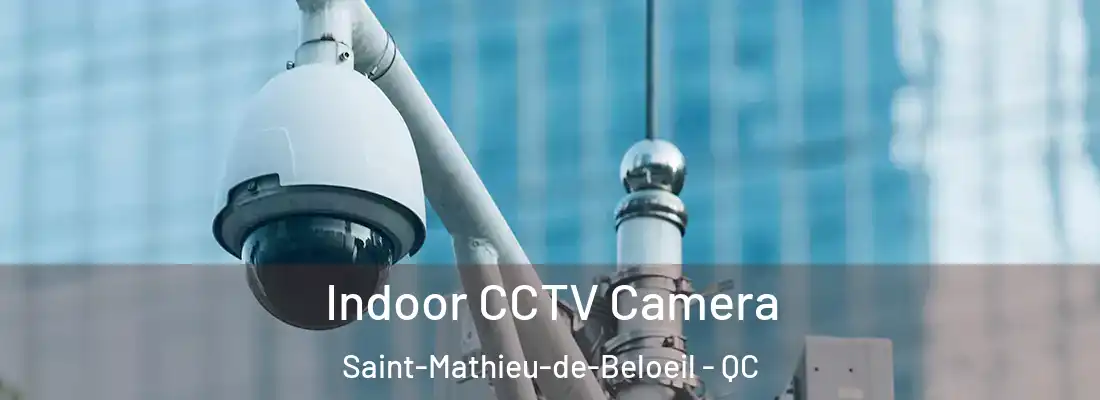 Indoor CCTV Camera Saint-Mathieu-de-Beloeil - QC