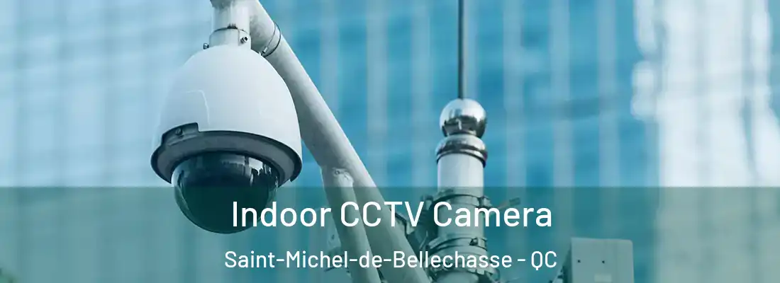  Indoor CCTV Camera Saint-Michel-de-Bellechasse - QC