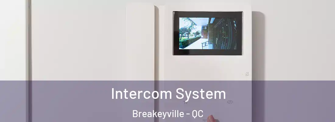 Intercom System Breakeyville - QC