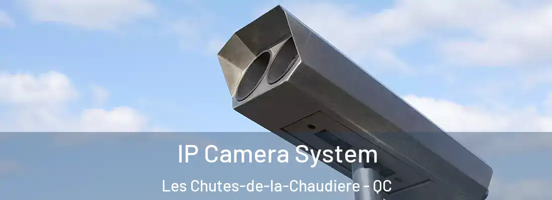 IP Camera System Les Chutes-de-la-Chaudiere - QC