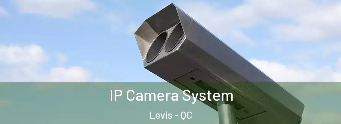 IP Camera System Levis - QC