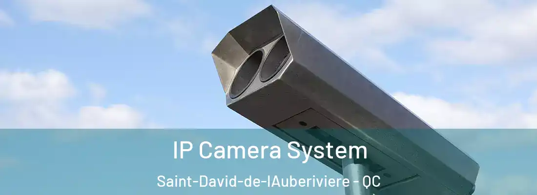 IP Camera System Saint-David-de-lAuberiviere - QC
